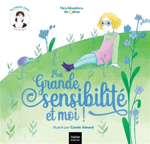 Ma grande sensibilité et moi ! - Héloïse Junier