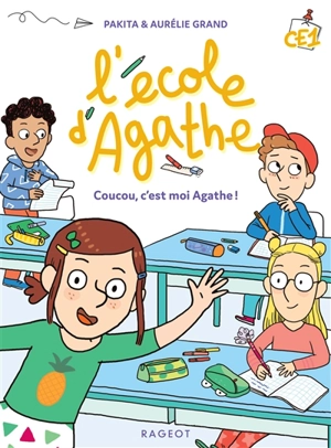 L'école d'Agathe CE1. Coucou, c'est moi Agathe ! - Pakita