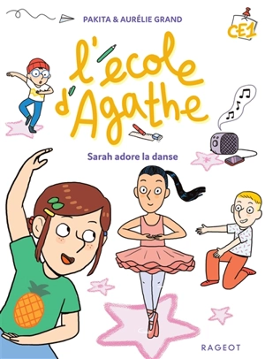 L'école d'Agathe CE1. Sarah adore la danse - Pakita