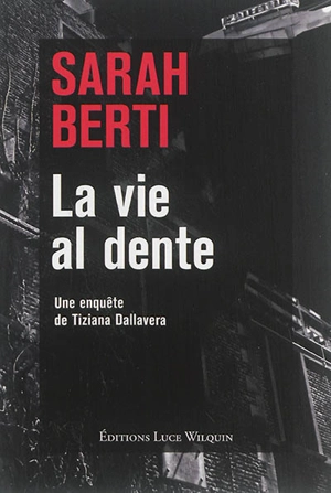 Une enquête de Tiziana Dallavera. La vie al dente - Sarah Berti