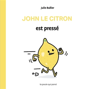 Les bidules chouettes. John le citron est pressé - Julie Bullier