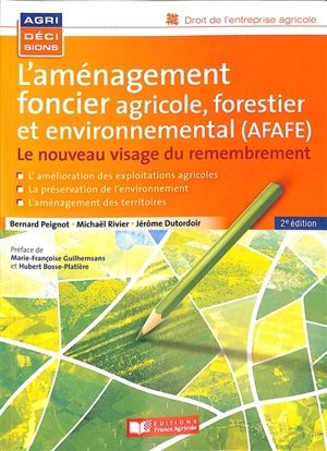 L'aménagement foncier agricole, forestier et environnemental (AFAFE) : le nouveau visage du remembrement - Bernard Peignot