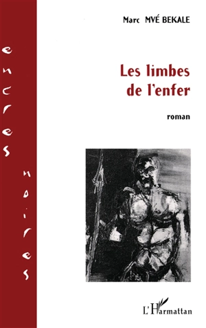 Les limbes de l'enfer - Marc Mvé Bekale