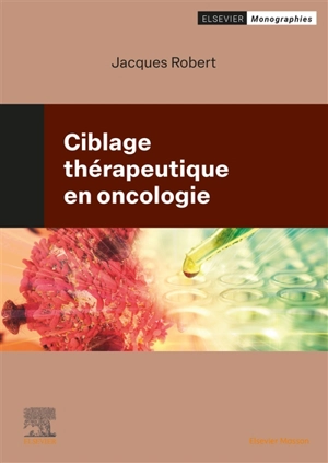 Ciblage thérapeutique en oncologie - Jacques Robert