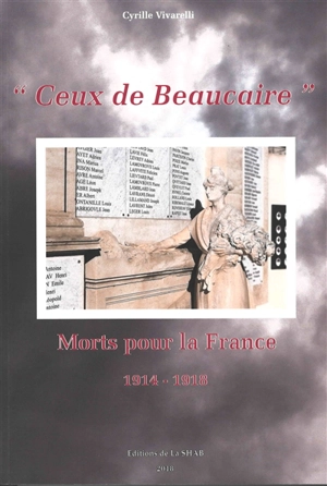 Ceux de Beaucaire : morts pour la France : 1914-1918 - Cyrille Vivarelli