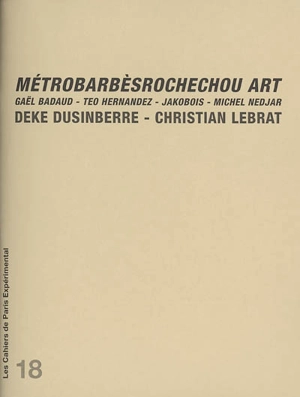 MétroBarbèsRochechou Art, 1980-1983 : Gaël Badaud, Teo Hernandez, Jakobois, Michel Nedjar - Deke Dusinberre