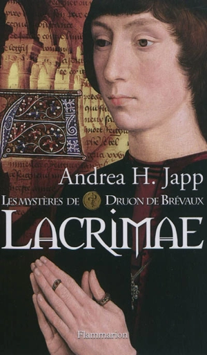 Les mystères de Druon de Brévaux. Vol. 2. Lacrimae - Andrea H. Japp