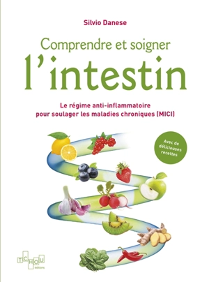 Comprendre et soigner l'intestin : le régime anti-inflammatoire pour soulager les maladies chroniques (MICI) - Silvio Danese