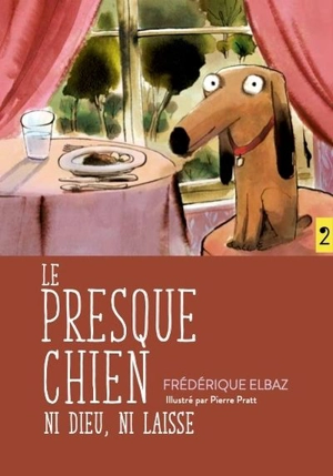 Le presque chien : Ni Dieu, ni laisse - Frédérique Elbaz