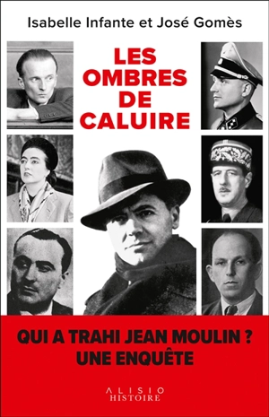 Les ombres de Caluire : qui a trahi Jean Moulin ? Une enquête - Isabelle Infante