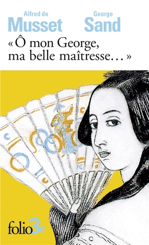 O mon George, ma belle maîtresse... : lettres - George Sand