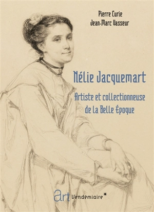 Nélie Jacquemart : artiste et collectionneuse de la Belle Epoque - Pierre Curie