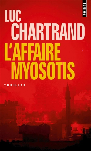 L'affaire Myosotis - Luc Chartrand