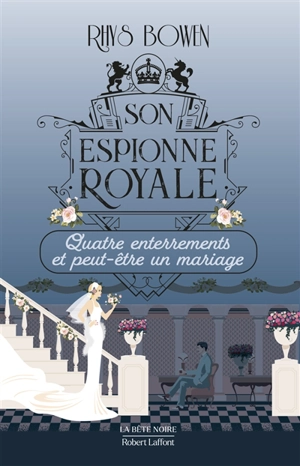 Son espionne royale. Vol. 12. Quatre enterrements et peut-être un mariage - Rhys Bowen