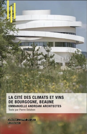 La Cité des climats et vins de Bourgogne, Beaune : Emmanuelle Andreani architectes - Pierre Delohen