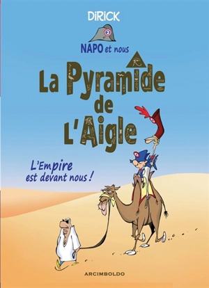 Napo et nous. La pyramide de l'aigle : l'Empire est devant nous ! - Jean-Pierre Dirick