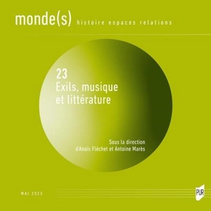 Monde(s) : histoire, espaces, relations, n° 23. Exils, musique et littérature