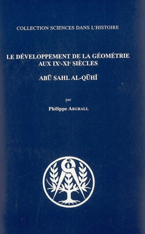 Le développement de la géométrie aux IXe-XIe siècles : Abu Sahl al-Qûhi - Philippe Abgrall