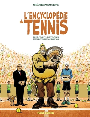 L'encyclopédie du tennis : tout ce qu'il faut savoir pour devenir un champion - Grégory Panaccione