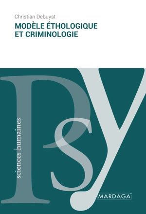 Modèle éthologique et criminologie - Christian Debuyst