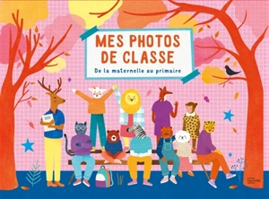 Mes photos de classe : De la maternelle et primaire - Dominique Foufelle