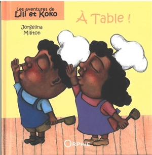 Les aventures de Lili et Koko. A table ! - Jorgelina Militon