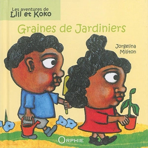 Les aventures de Lili et Koko. Graines de jardiniers - Jorgelina Militon