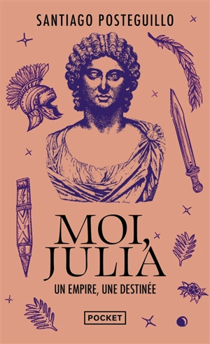 Moi, Julia : un empire, une destinée - Santiago Posteguillo