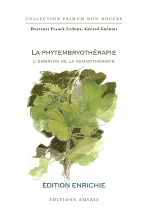 La phytembryothérapie : l'embryon de la gemmothérapie - Franck Ledoux