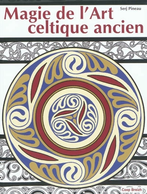 Magie de l'art celtique ancien - Serj Pineau