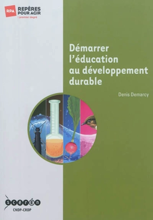 Démarrer l'éducation au développement durable - Denis Demarcy