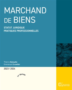 Marchand de biens : statut juridique, pratiques professionnelles : 2023-2024 - Thierry Delesalle