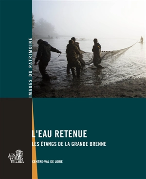 L'eau retenue : les étangs de la Grande Brenne : Centre-Val de Loire - Renaud Benarrous