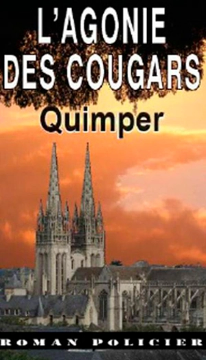 L'agonie des cougars : Quimper - Guénolé Troudet