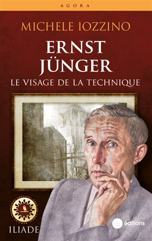 Ernst Jünger : le visage de la technique - Michele Iozzino