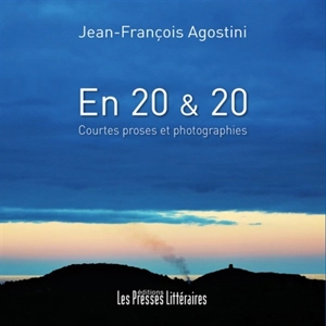 En 20 & 20 : courtes proses et photographies - Jean-François Agostini