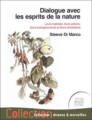 Dialogue avec les esprits de la nature : leurs habitats, leurs actions, leurs enseignements et leurs révélations - Steeve Di Marco