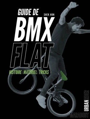 Guide de BMX flat : histoire, matériel, tricks - Shek Hon