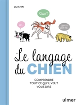 Le langage du chien : comprendre tout ce qu'il veut vous dire - Lili Chin
