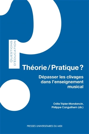 Théorie-pratique ? : dépasser les clivages dans l'enseignement musical