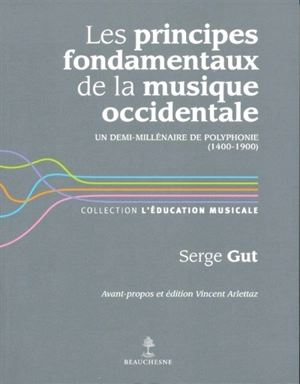 Les principes fondamentaux de la musique occidentale : un demi-millénaire de polyphonie (1400-1900) - Serge Gut