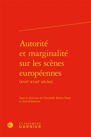 Autorité et marginalité sur les scènes européennes (XVIIe-XVIIIe siècles)