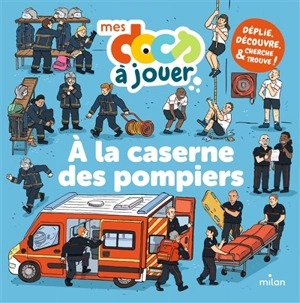 A la caserne des pompiers - Juliette Moraud