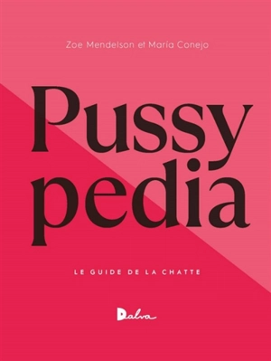 Pussypedia : le guide de la chatte - Zoe Mendelson