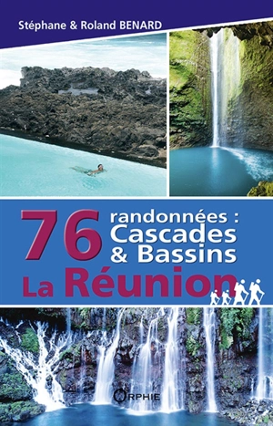 La Réunion : 76 randonnées : cascades & bassins - Stéphane Benard