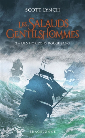 Les salauds gentilshommes. Vol. 2. Des horizons rouge sang - Scott Lynch