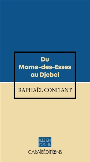 Du Morne-des-Esses au Djebel - Raphaël Confiant