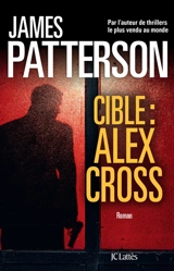 Cible : Alex Cross - James Patterson