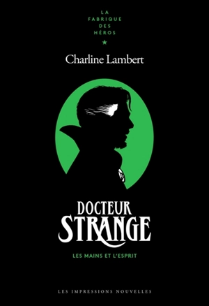 Docteur Strange : les mains et l'esprit - Charline Lambert