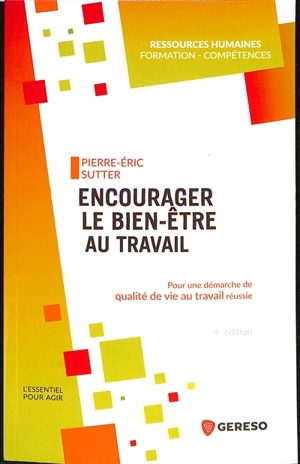 Encourager le bien-être au travail : pour une démarche de qualité de vie au travail réussie - Pierre-Eric Sutter